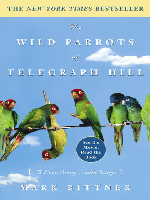 Title details for The Wild Parrots of Telegraph Hill by Mark Bittner - Available